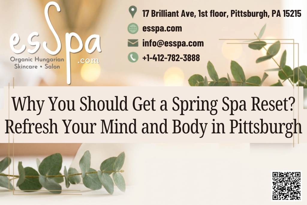 Why You Should Get a Spring Spa Reset: Refresh Your Mind and Body in Pittsburgh